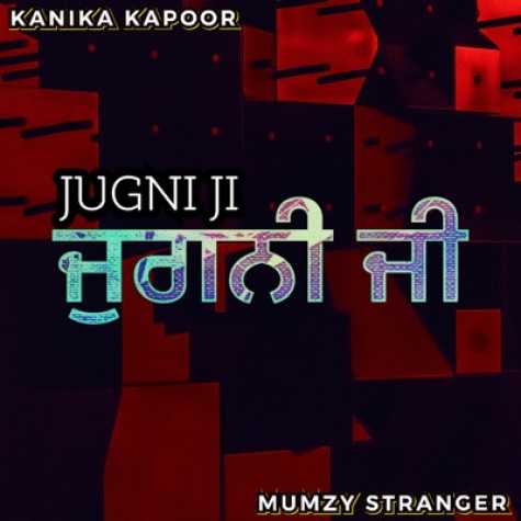 دانلود آهنگ Kanika Kapoor Jugni Ji (Remix)